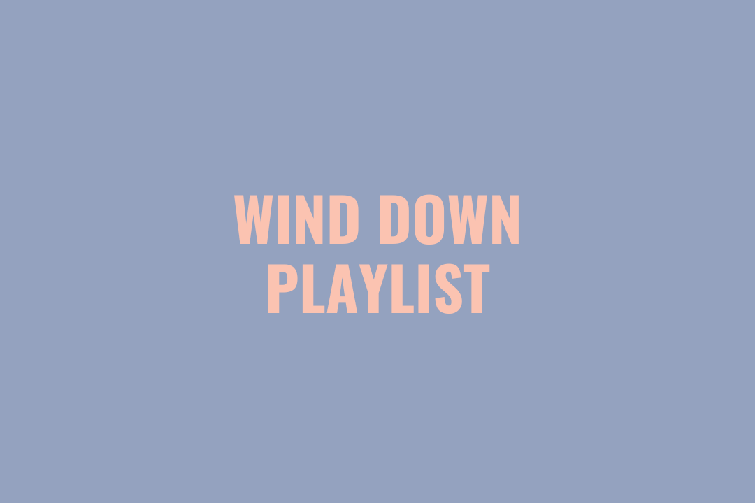 Wind Down Playlist