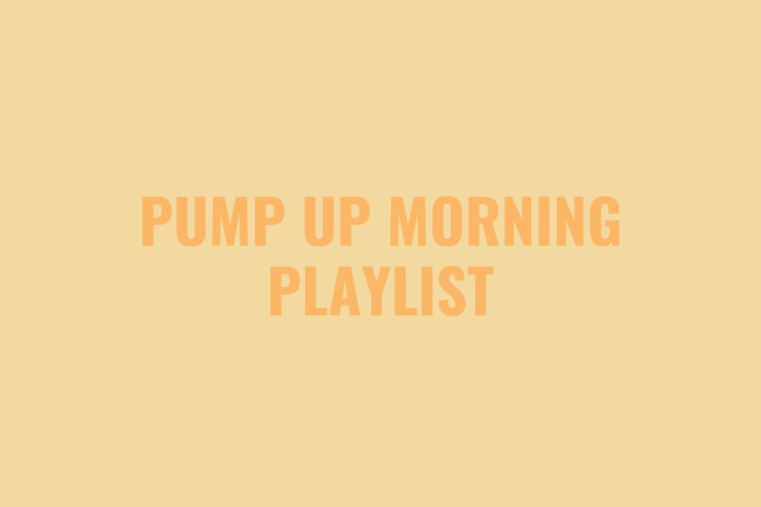 Pump Up Morning Playlist